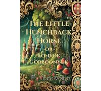 The Little Hunchback Horse: or Konyok Gorboonyok