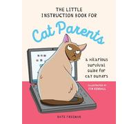 The Little Instruction Book for Cat Parents: A Hilarious Survival Guide for Cat Owners