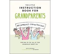 The Little Instruction Book for Grandparents: Tongue-in-Cheek Advice for Surviving Grandparenthood