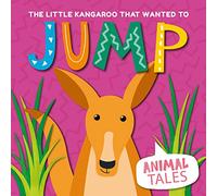 The Little Kangaroo that wanted to Jump: 5 (Animal Tales)