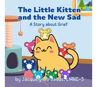 The Little Kitten and the New Sad: A Story About Grief