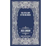The Little Lady of the Big House - Classic Collector Edition (Annotated)