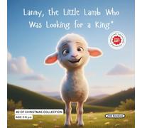 The little lamb who was looking for a King. Christmas collection.: A beautiful and tender story about little Lanny, who found love in the King born in Bethlehem.