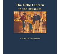 The Little Lantern: A little lantern. A giant shadow. A museum visit full of questions.