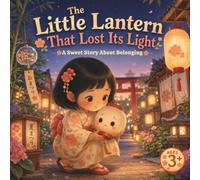 The Little Lantern That Lost Its Light: A Sweet Story About Belonging