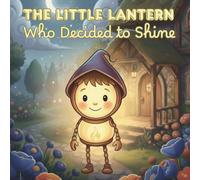 The Little Lantern Who Decided to Shine