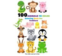 The Little Learner's 100 Animals To Color - Coloring Book For Todd (Tascabile)