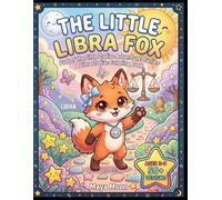 The Little Libra Fox: A Libra Zodiac Coloring Book: An Astrology Adventure for Kids Ages 3-9