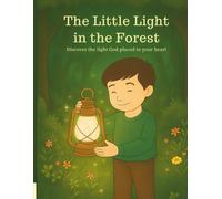 The Little Light in the Forest: Discover the light God placed in your heart