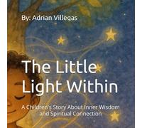 The Little Light Within: A Children's Story About Inner Wisdom and Spiritual Connection