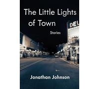 The Little Lights of Town: Stories