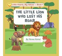 The Little Lion Who Lost His Roar: A Story About Bravery