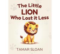 The Little Lion Who Lost It Less: A gentle social-emotional book for children