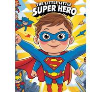 The Little Little superhero: Color the super hero