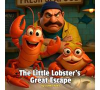 The Little Lobster's Great Escape: Cute Little Lobster and Wise Crab Adventure Picture Story Book for Kids Young Boys Girls Teens Students Children ... Escape Tale from a Bustling Seafood Market