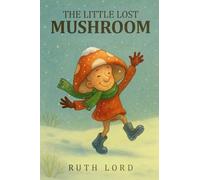 THE LITTLE LOST MUSHROOM