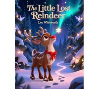 The Little Lost Reindeer: One Sprinkle of Magic Changed Everything