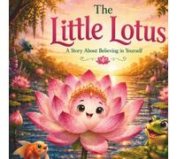The little Lotus and the Moon: A story about believing in yourself