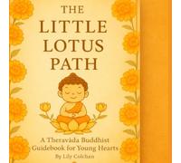 The Little Lotus Path: A Theravāda Buddhist Guidebook for Young Hearts
