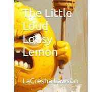 The Little Loud Lousy Lemon