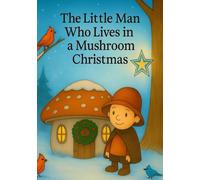 The Little Man Who Lives In A Mushroom Christmas