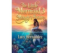The Little Mermaid 3: Melody’s Future