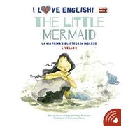 The little mermaid dal capolavoro di Hans Christian Andersen. Livello 2. Ediz. italiana e inglese. Con audiolibro
