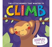 The Little Monkey that Wanted to Climb: 2 (Animal Tales)