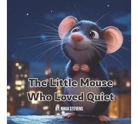 The Little Mouse Who Loved Quiet