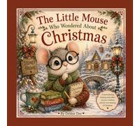 The Little Mouse Who Wondered About Christmas