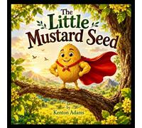 The Little Mustard Seed: Faith and growth