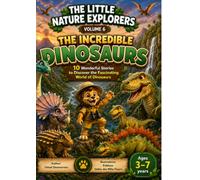 The Little Nature Explorers: The Incredible Dinosaurs