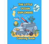 The Little Ocean Explorers- Coloring Book: Beautiful Ocean Life Activity Pages for Creative Kids and Young Explorers