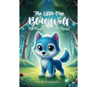The Little One Blue Wolf - The Magic of Being Different: Full-color Edition