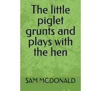 The little piglet grunts and plays with the hen