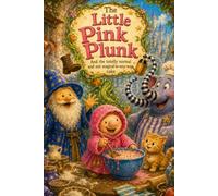 The Little Pink Plunk: And the totally normal and not magical in-any-way cake