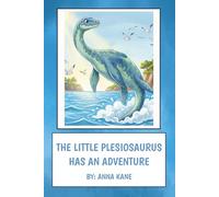 The Little Plesiosaurus Has An Adventure: 1
