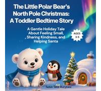 The Little Polar Bear’s North Pole Christmas: A Toddler Bedtime Story