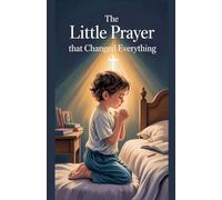The Little Prayer That Changed Everything: 3
