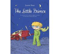 The Little Prince: A graphic novel adapted from the book by Antoine de Saint-Exupéry