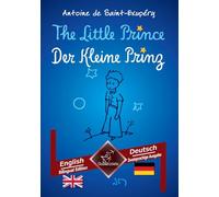 The Little Prince - Der Kleine Prinz: English-German / Englisch-Deutsch | Bilingual parallel text - Zweisprachiger paralleler Text