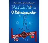 The Little Prince - O Principezinho: English - Portuguese / Inglês - Português | Bilingual parallel text - Textos bilíngues em paralelo