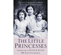 [The Little Princesses: The Story Of The Queen's Childhood By Her Nanny Crawfie] [By: Crawford, Marion] [July, 2003]