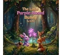 The Little Purple-Nosed Bunny: Learning That Being Different Makes You Special