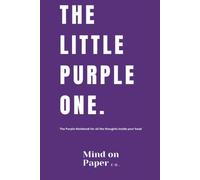 The Little Purple One: A Minimalist Lined Notebook for Notes, Journaling, Creative Writing, Ideas and Everyday Writing