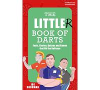 The Little(r) Book of Darts: Step Up to the Oche for Facts, Stories, Quizzes and Games that Hit the Bullseye
