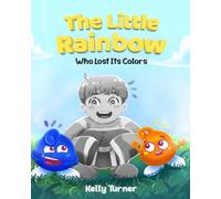 The Little Rainbow Who Lost Its Colors
