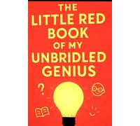 The Little Red Book of My Unbridled Genius