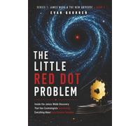 The Little Red Dot Problem: Inside the James Webb Discovery That Has Cosmologists Questioning Everything About Early Universe Formation