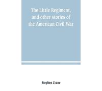The Little Regiment - Crane Stephen